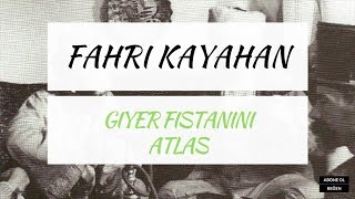 Fahri Kayahan - Giyer Fistanını Atlas