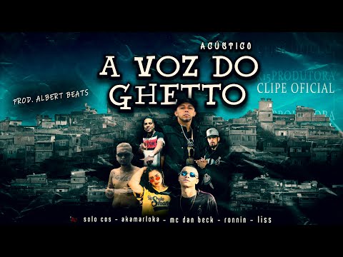 A Voz Do Ghetto - SOLO COS, AKAMARLOKA, MC DAN BECK, RONNIN, LISS (Prod.ALBERT BEATS) Clipe Oficial