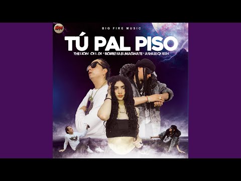 Tu Pal Piso (feat. Borikua El Magnate, The Lion OUDI & Ashlee Queen)
