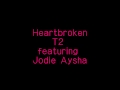 Heartbroken (Radio Edit) - T2 ft. Jodie Aysha 