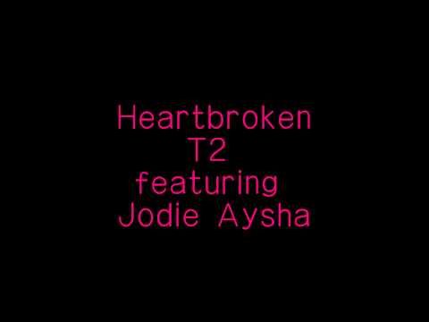 Heartbroken (Radio Edit)  - T2 ft. Jodie Aysha