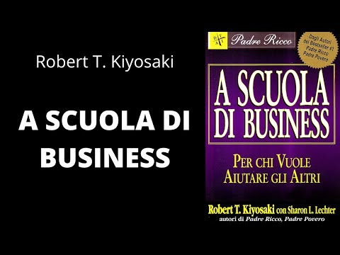 , title : 'A SCUOLA DI BUSINESS - Robert T. Kiyosaki'