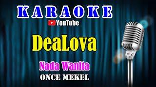 Download lagu DEALOVA - Once Mekel [ KARAOKE HD ] Nada Wanita mp3