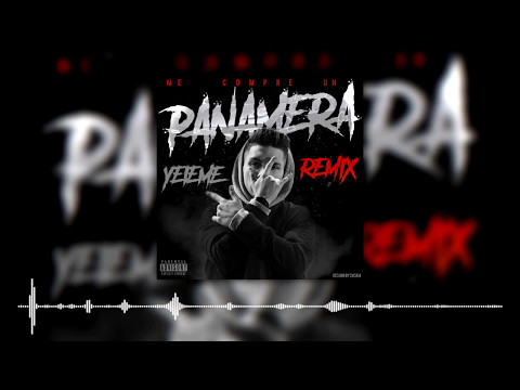 YEIEME - ME COMPRE UN PANAMERA (REMIX) #MEROBEATUNENA