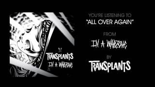 All Over Again - Transplants