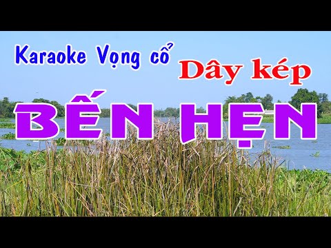 Karaoke vọng cổ BẾN HẸN - DÂY KÉP [T/g Nguyễn Thương]