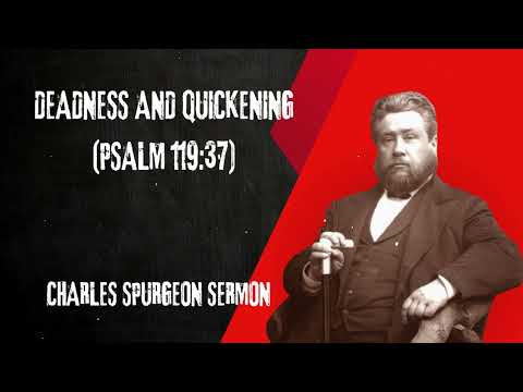 Deadness and Quickening (Psalm 119:37) - Charles Spurgeon Sermon