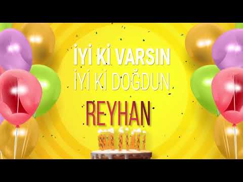 REYHAN - İyi ki Varsın İyi ki Doğdun Reyhan