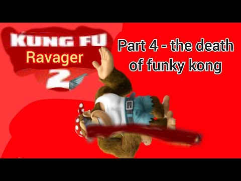 Kung Fu ravager 2" Part 4 - The Death of funky kong