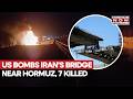 US Bombs Iran Bridge Near Hormuz, Strike Kills 7 After Trump's Threat To Strike Infrastructure