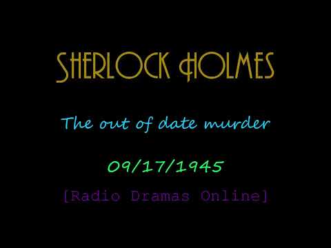Sherlock Holmes | 09/17/1945 | The Out Of Date Murder