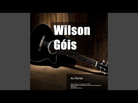 As Flores - Wilson Góis