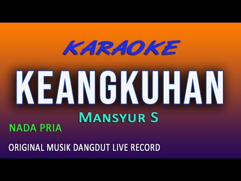 KEANGKUHAN KARAOKE MANYUR S  ( NADA PRIA )