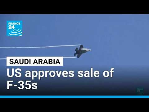 US approves sale of F-35 fighter jets to Saudi Arabia