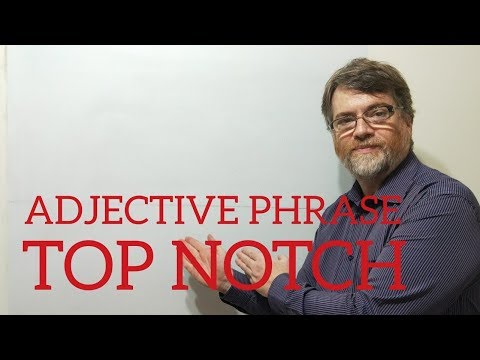 English Tutor Nick P Adjective Phrase (11) Top Notch