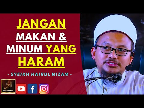 Syeikh Hairul Nizam - JANGAN MAKAN & MINUM YANG HARAM