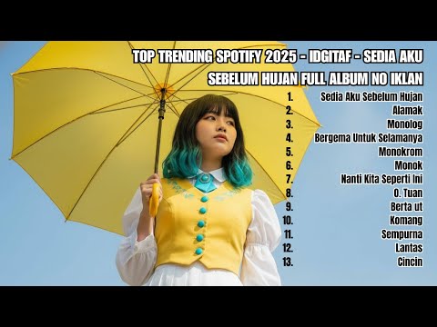 TOP TRENDING SPOTIFY 2025 - IDGITAF - SEDIA AKU SEBELUM HUJAN FULL ALBUM NO IKLAN