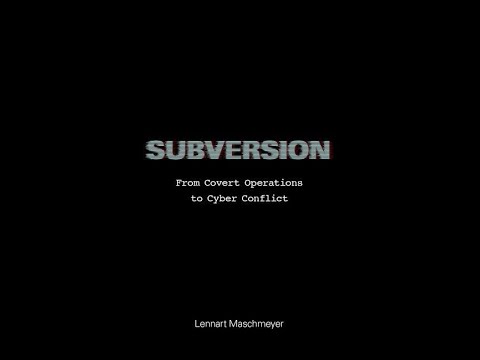 Subversion: From Covert Operations to Cyber Conflict, with Lennart Maschmeyer