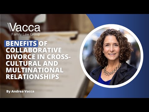 Benefits of Collaborative Divorce in Cross-Cultural and Multinational Relationships