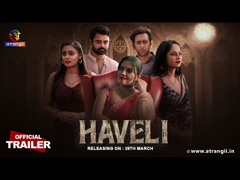 Haveli | Official Trailer | Atrangii Presents | Releasing On : 29th March | Atrangii App