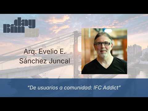 BIMday 2025 | De usuarios a comunidad: IFC Addict | Arq. Evelio E. Sánchez Juncal