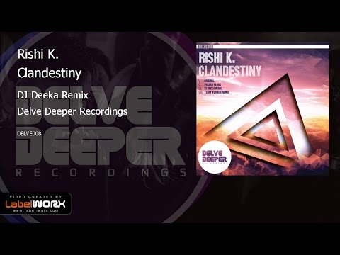 Rishi K. - Clandestiny (DJ Deeka Remix)