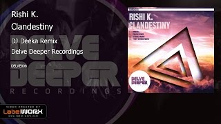 Rishi K. - Clandestiny (DJ Deeka Remix)
