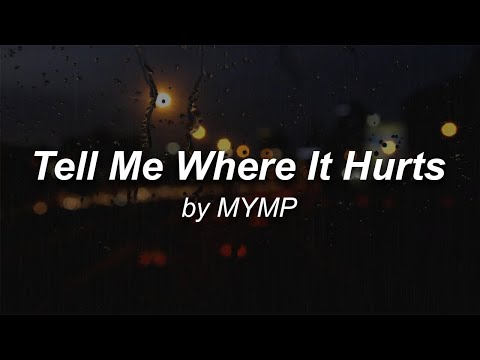 MYMP - Tell Me Where It Hurts Lyrics