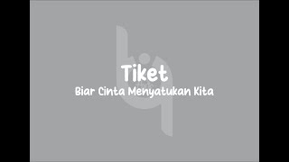 Download lagu Tiket - Biar Cinta Menyatukan Kita Lirik mp3