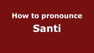 How to pronounce Santi