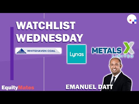 Watchlist Wednesday | Metals X (MLX), Lynas (LYC) & Whitehaven Coal (WHC) | w/ Emanuel Datt