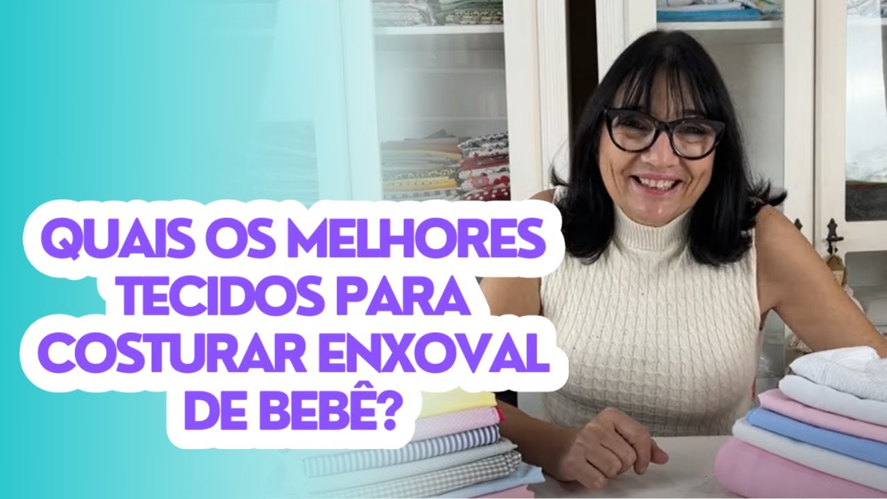 Assistir no YouTube: Quais os melhores tecidos para a costura do enxoval de bebê? - Sonia Barros