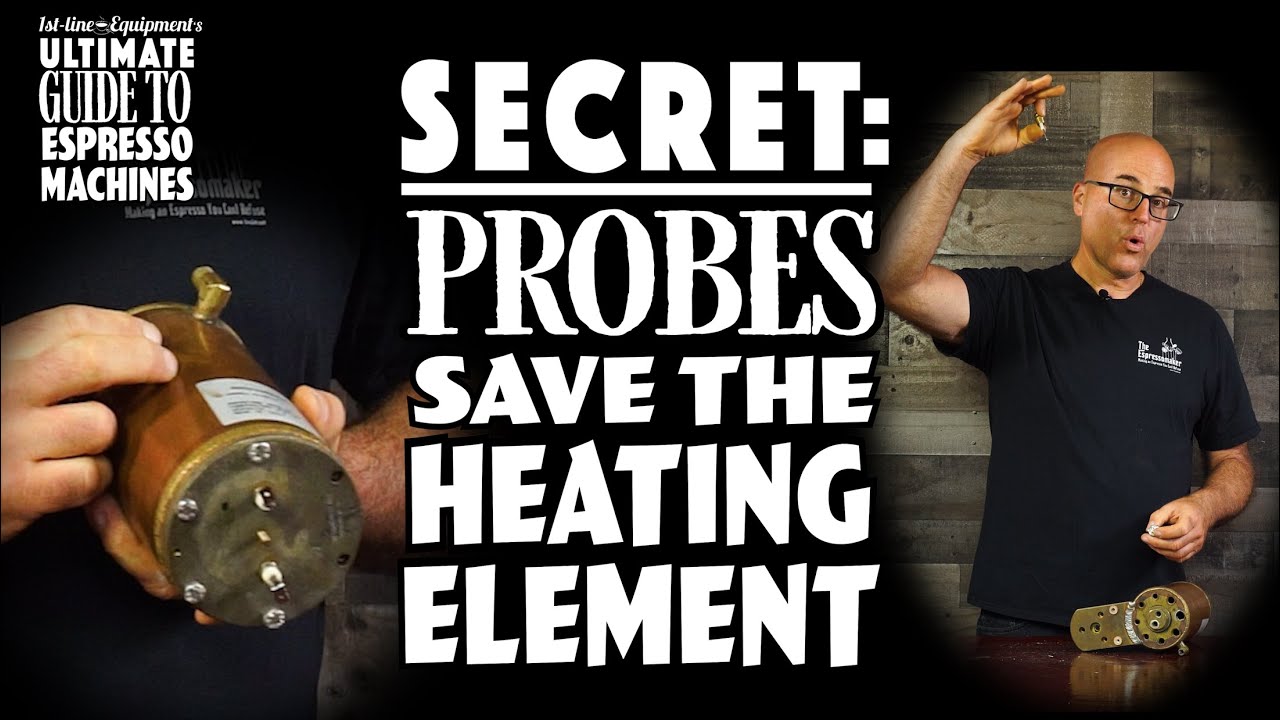 1st-line.com's Ultimate Guide to Espresso Machines: Secret: Probes Save The Heating Element