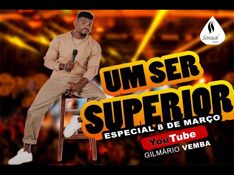 Um ser superior-Especial 8 de Março