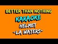 HELMET (la waters karaoke)