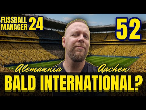 FUSSBALL MANAGER 24 🇩🇪 EP.52 | BALD INTERNATIONAL? ⚽️ AACHEN KARRIERE