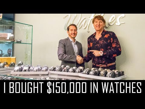 I BOUGHT $150,000 IN WATCHES I BOUGHT $150,000 IN WATCHES