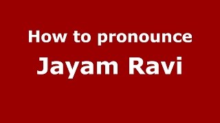 How to pronounce Jayam Ravi