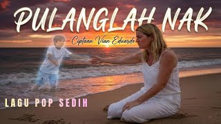 Download lagu PULANGLAH NAK cipt.Vian Eduardo [Korban Tenggelam nya Kapal KLM Putri Sakinah Labuan Bajo] mp3