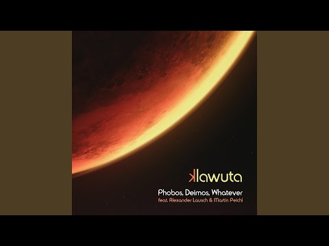 Phobos, Deimos, Whatever (feat. Alexander Lausch & Martin Peichl)