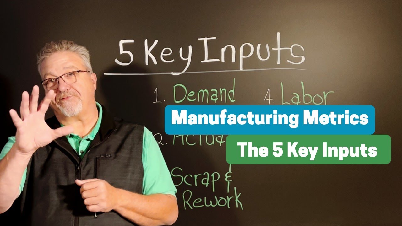 5 Key Inputs Needed For All Manufacturing Metrics
