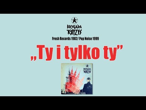 BRYGADA KRYZYS - Ty i tylko ty | Fresh Records (1982) | reedycja Pop Noise (1999)