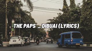 Download lagu THE PAPS - DIBUAI (LYRICS) mp3