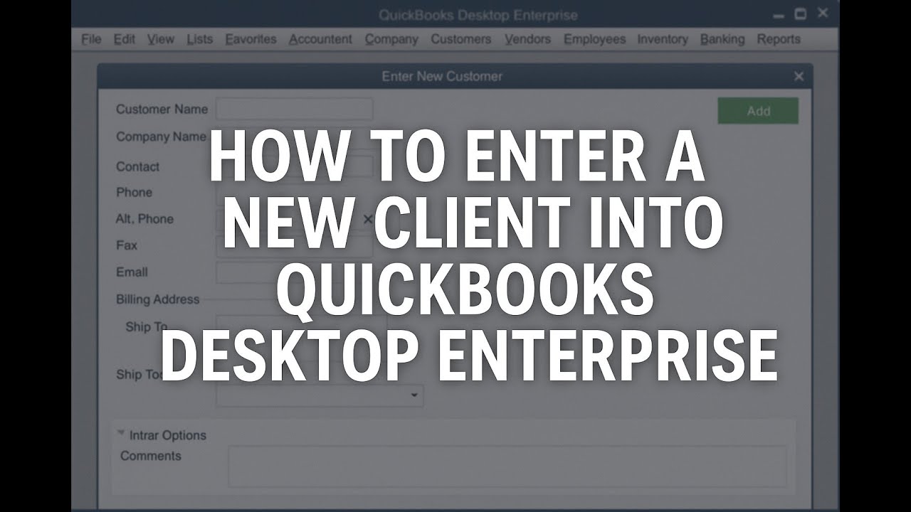 Entering a New Client in Quickbooks Desktop Enterprise - Add New Customer - Customer Entry
