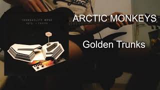 "Golden Trunks" - Arctic Monkeys