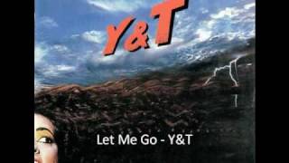 Y &amp; T - Let Me Go
