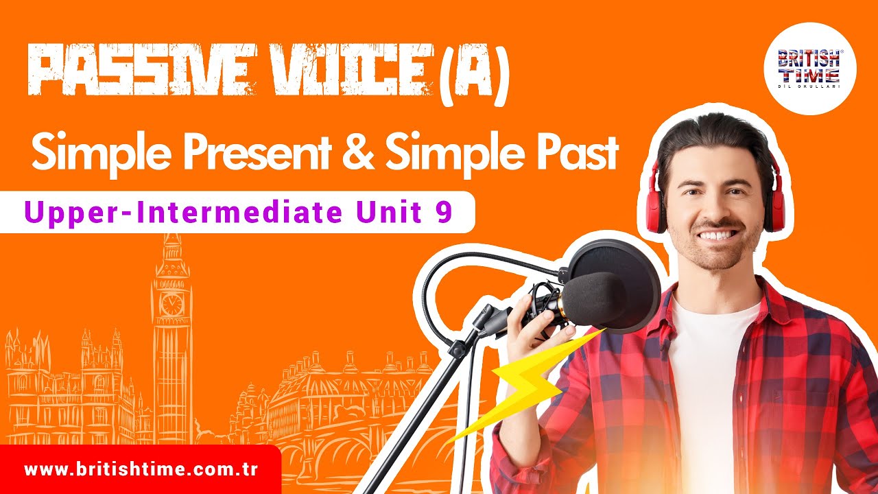 Passive Voice (A) Simple Present & Simple Past / Upper-Intermediate Unit 9