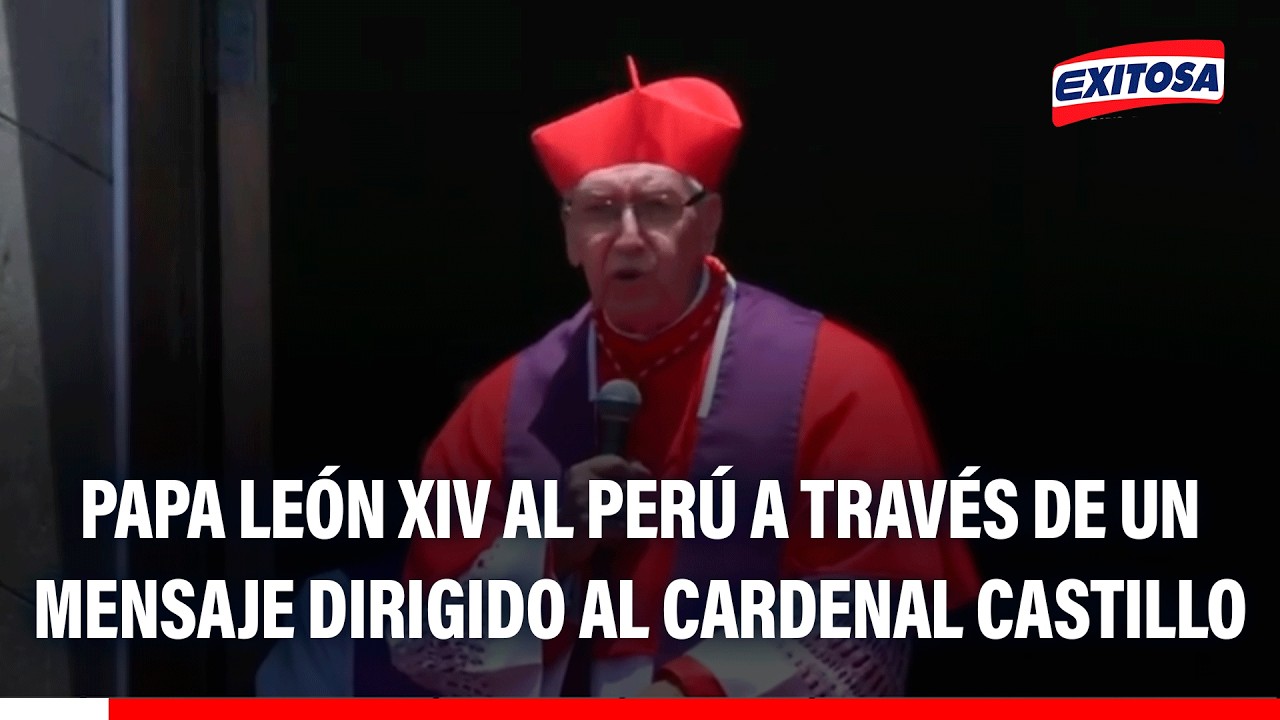 🔴🔵 Papa León XIV al Perú a través de un mensaje dirigido al cardenal Castillo
