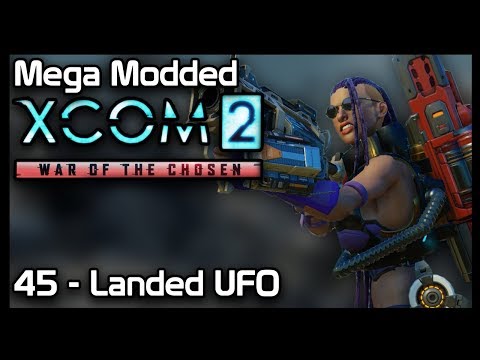 Mega Modded XCom 2 : 45 - Landed UFO
