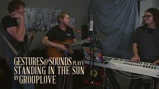Standing in the Sun - Grouplove (Live Cover)